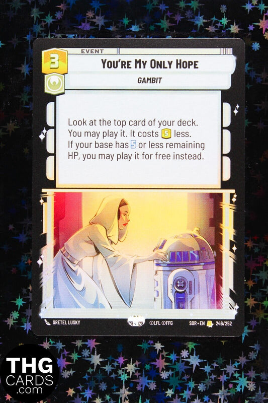 You're My Only Hope 246/252 Foil Rare Star Wars Unlimited Card SOR