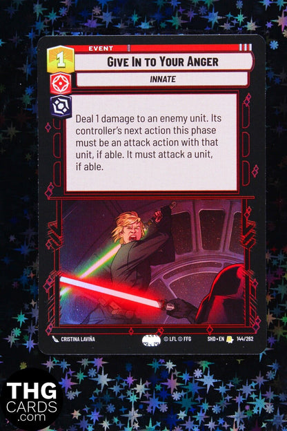 Give In To Your Anger 144/262 Foil Rare Star Wars Unlimited Card SHD