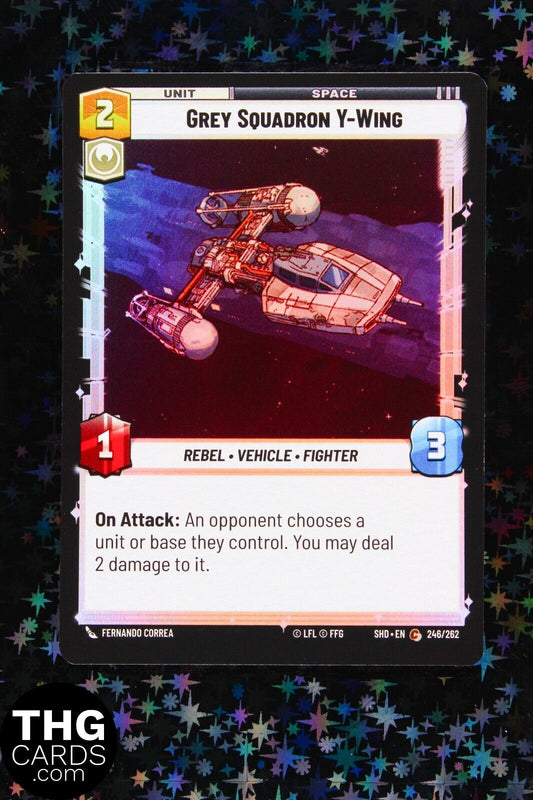 Grey Squadron Y-Wing 246/262 Foil Common Star Wars Unlimited Card SHD